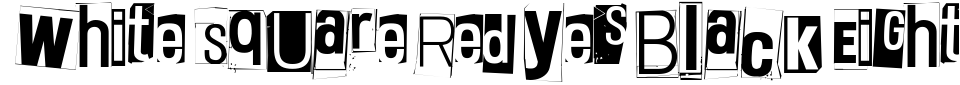 字体预览:White Square Red Yes Black Eight